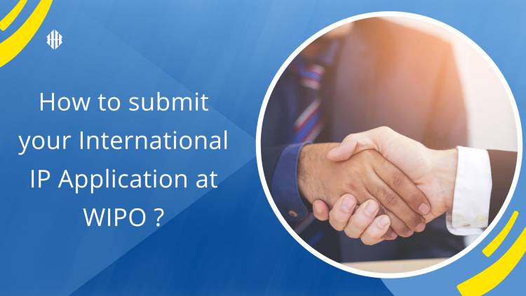 How to submit your International IP Application at WIPO ?
