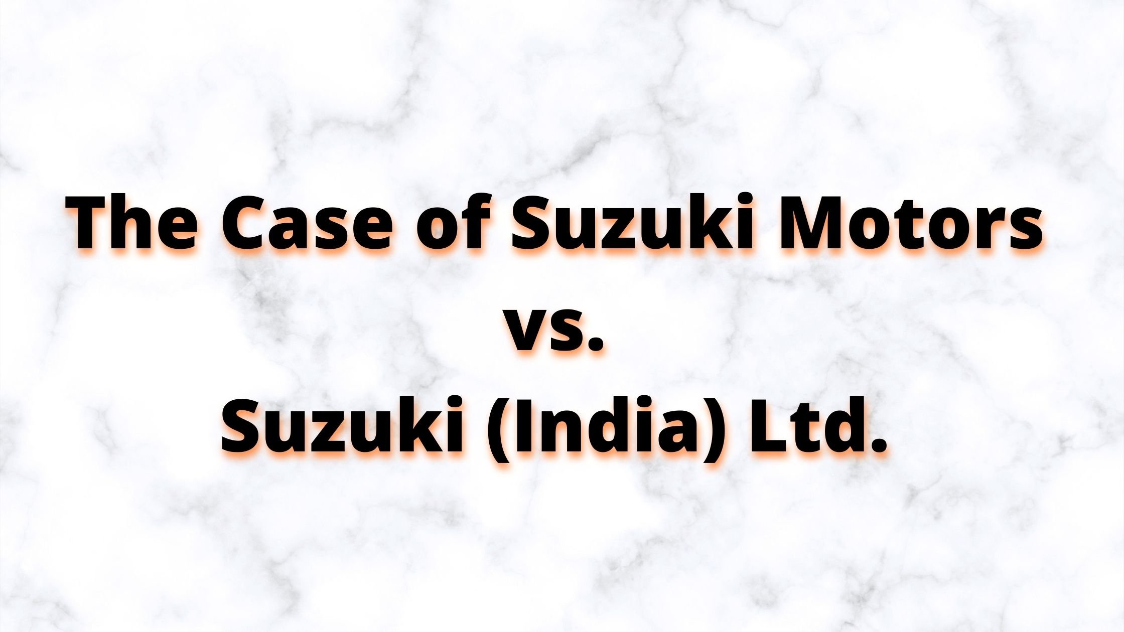 The Case of Suzuki Motors vs. Suzuki (India) Ltd.
