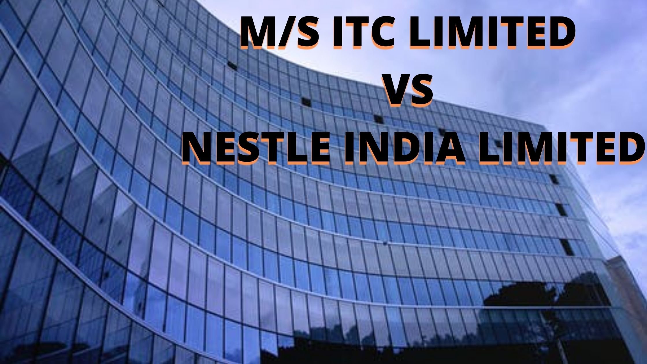 Case: M/S ITC LIMITED VS NESTLE INDIA LIMITED