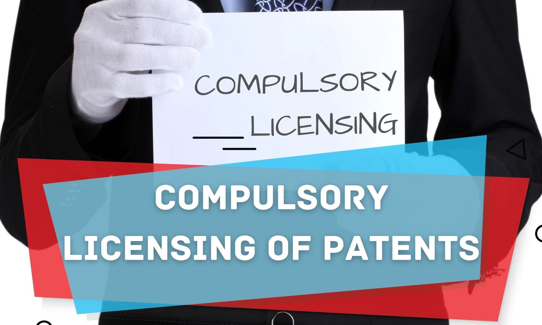 COMPULSORY LICENSING OF PATENTS