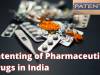 Patenting of Pharmaceutical Drugs in India
