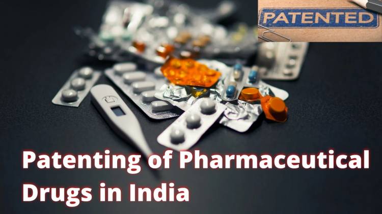 Patenting of Pharmaceutical Drugs in India