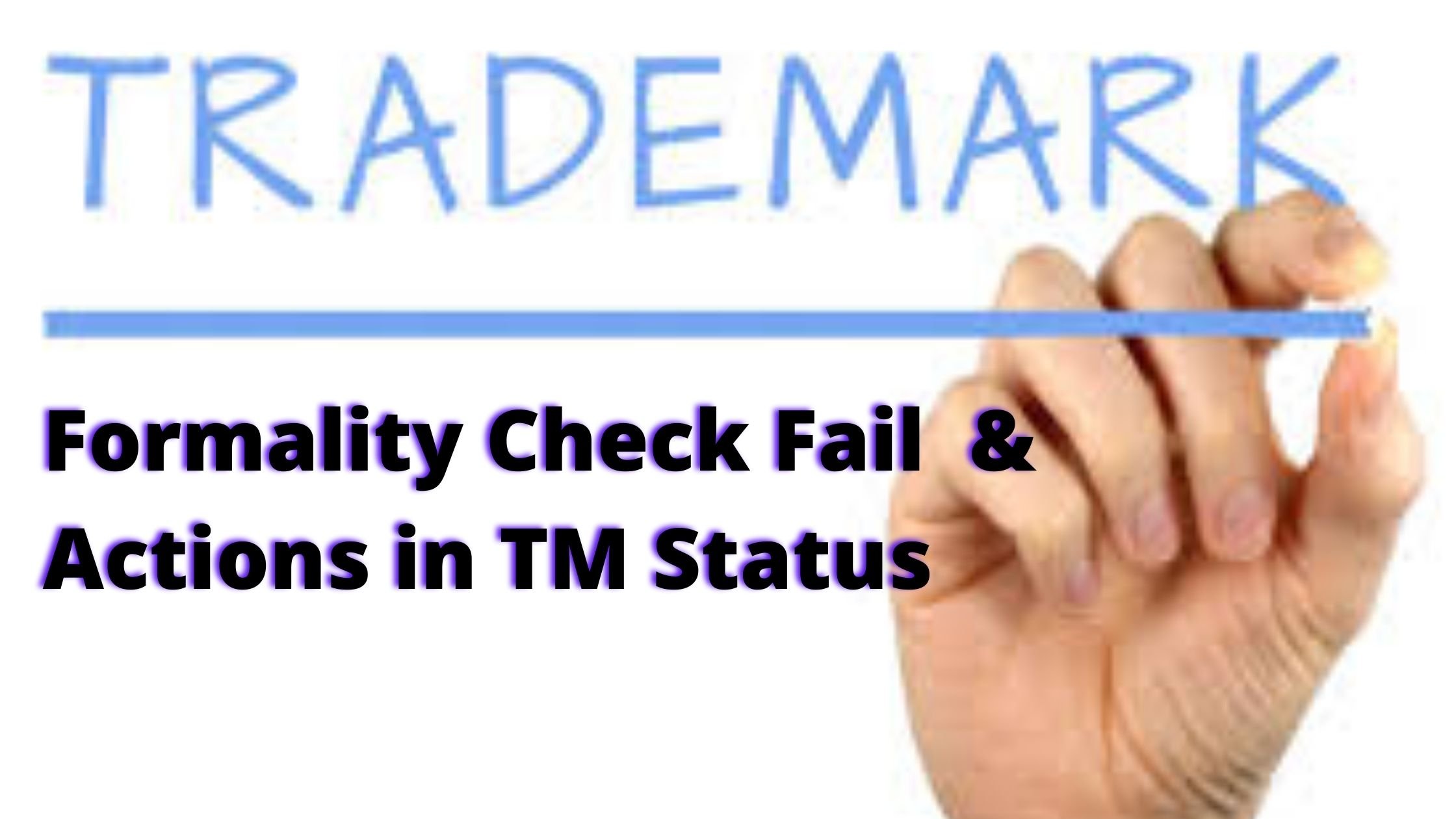 Understanding Formality Check Fail in Trademark status and Actions to take