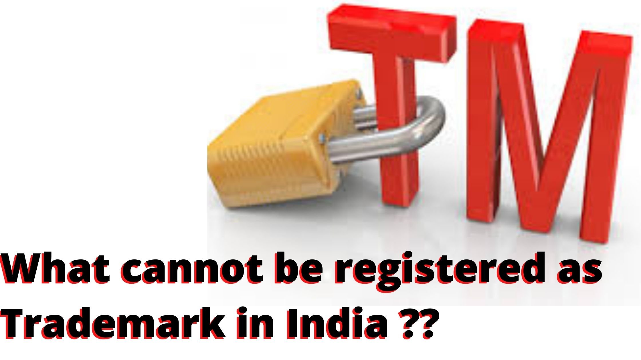 What cannot be Registered as a Trademark in India?