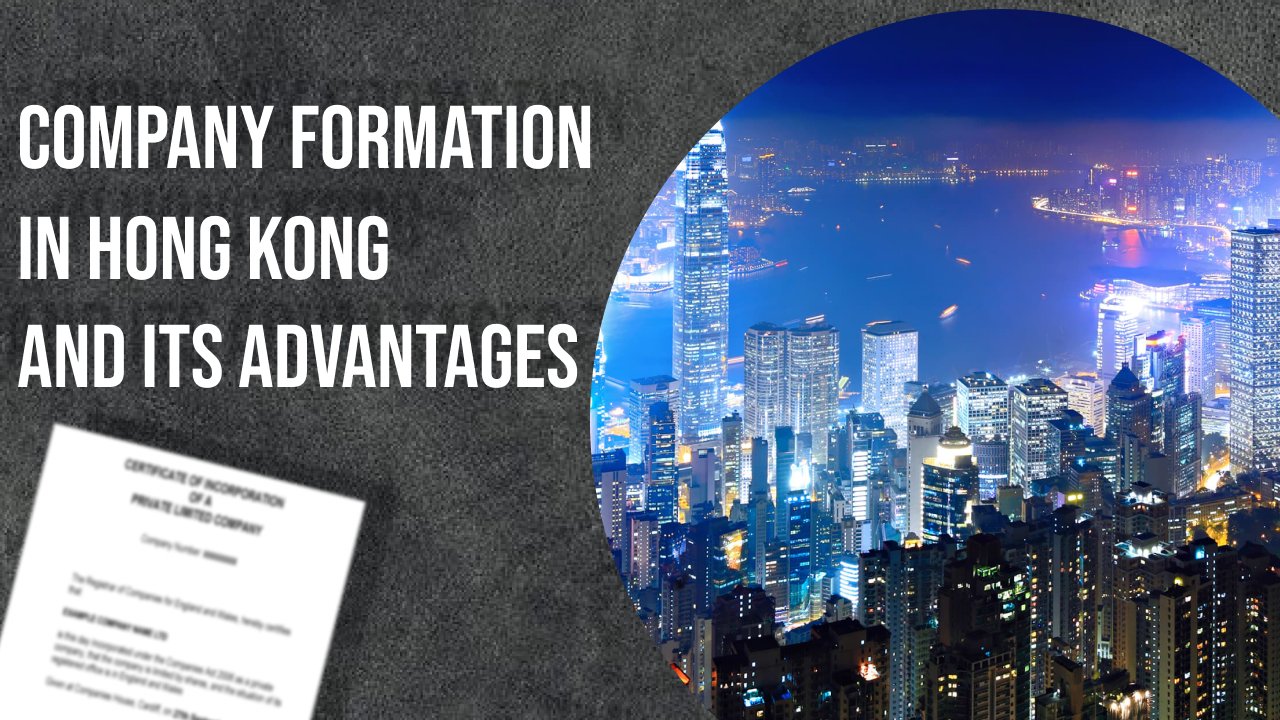 Company formation in Hong Kong and its advantages.