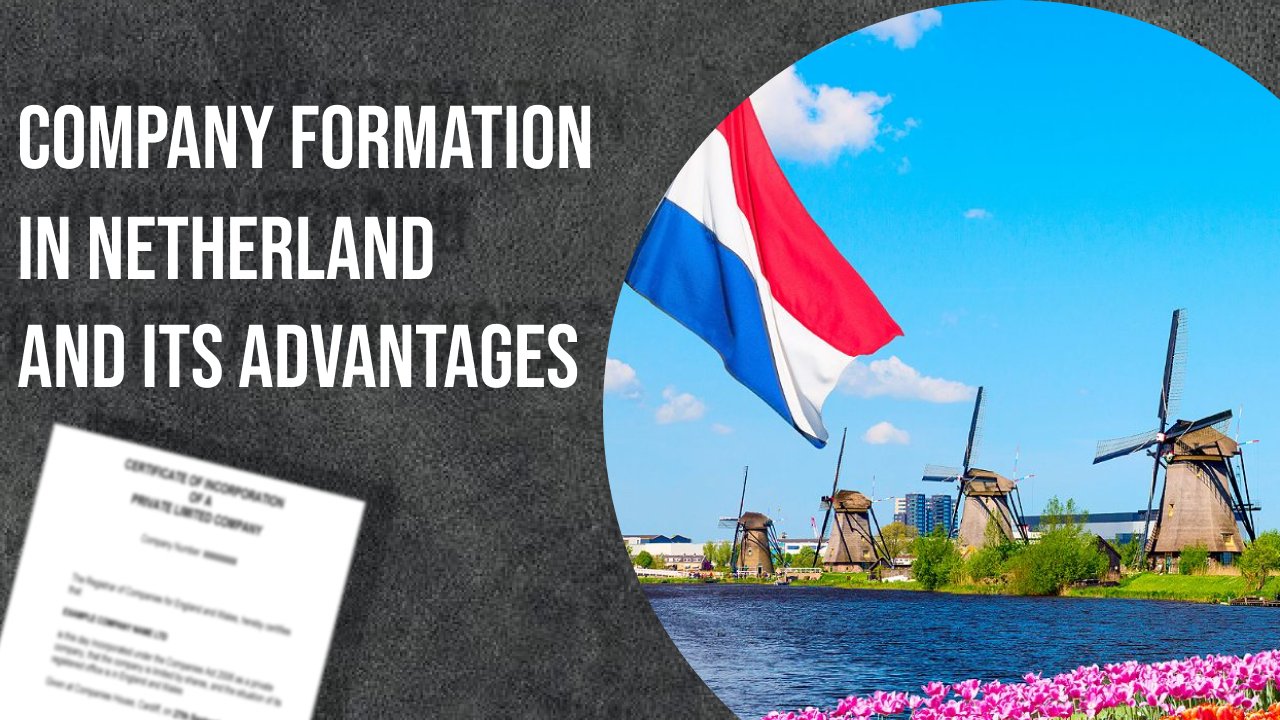 COMPANY FORMATION IN NETHERLANDS AND RELATED ADVANTAGES 