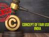 CONCEPT OF FAIR USE IN INDIA