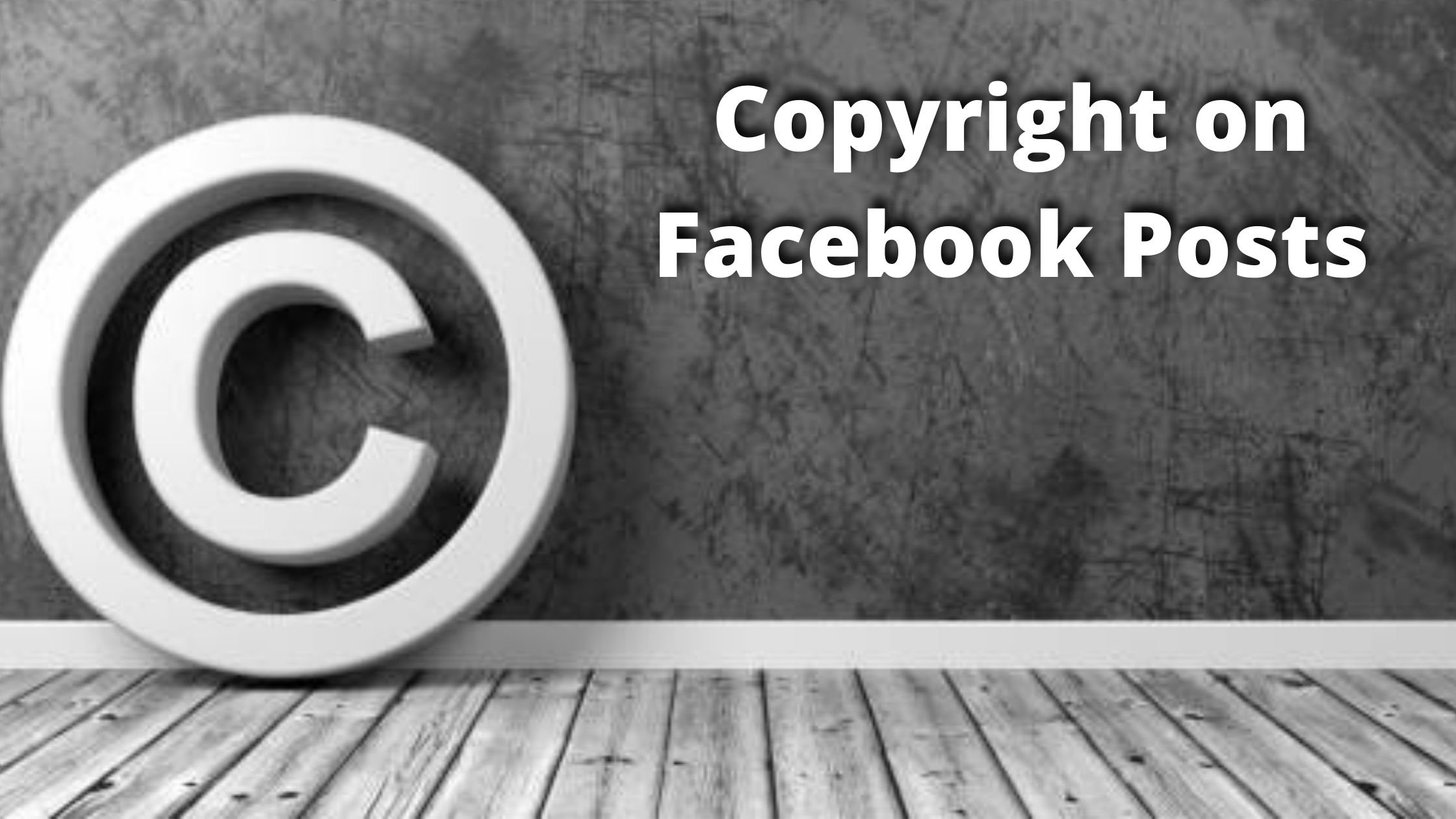 COPYRIGHT OF POSTS ON FACEBOOK 