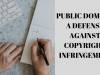 PUBLIC DOMAIN A DEFENCE AGAINST COPYRIGHT INFRINGEMENT
