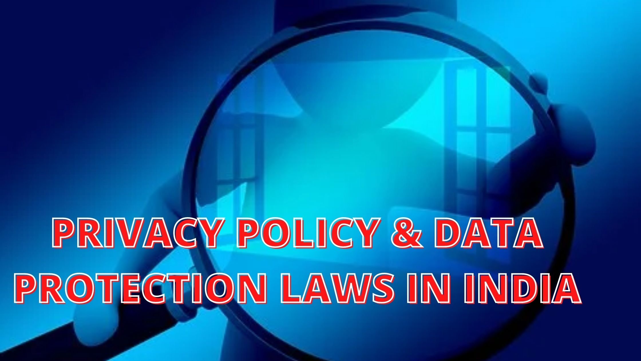 Privacy Policy and Data Protection Laws in India