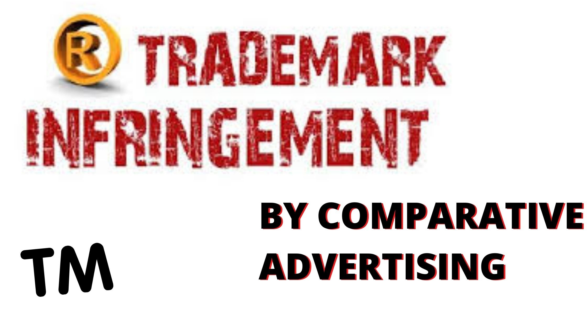 INFRINGEMENT OF TRADEMARK BY COMPARATIVE ADVERTISING