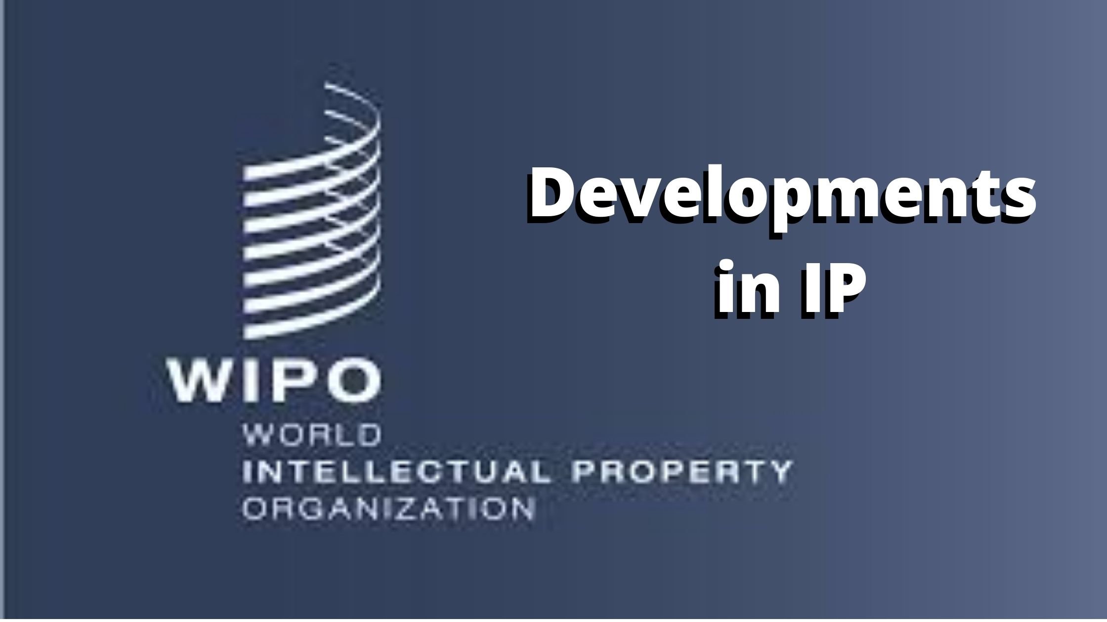 Role of WIPO in Development of IP