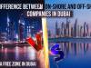 Difference between On-Shore and Off-Shore Companies in Dubai