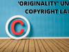‘ORIGINALITY’ UNDER COPYRIGHT LAW