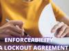 ENFORCEABILITY OF A LOCKOUT AGREEMENT