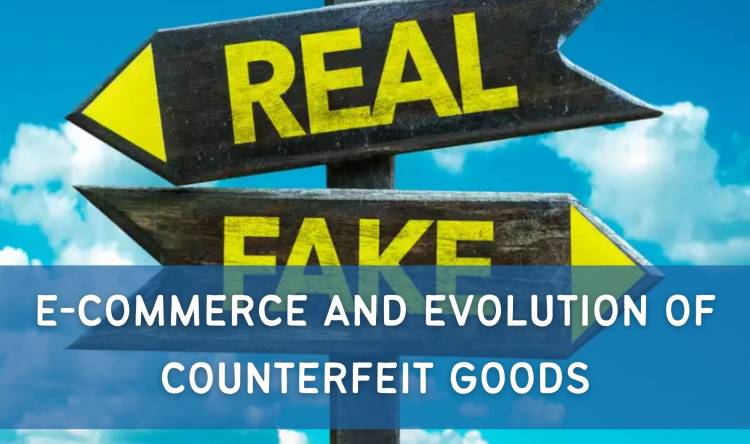 E-COMMERCE AND EVOLUTION OF COUNTERFEIT GOODS