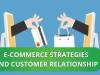 HOW CAN E-COMMERCE STRATEGIES BUILD A BETTER CUSTOMER RELATIONSHIP?