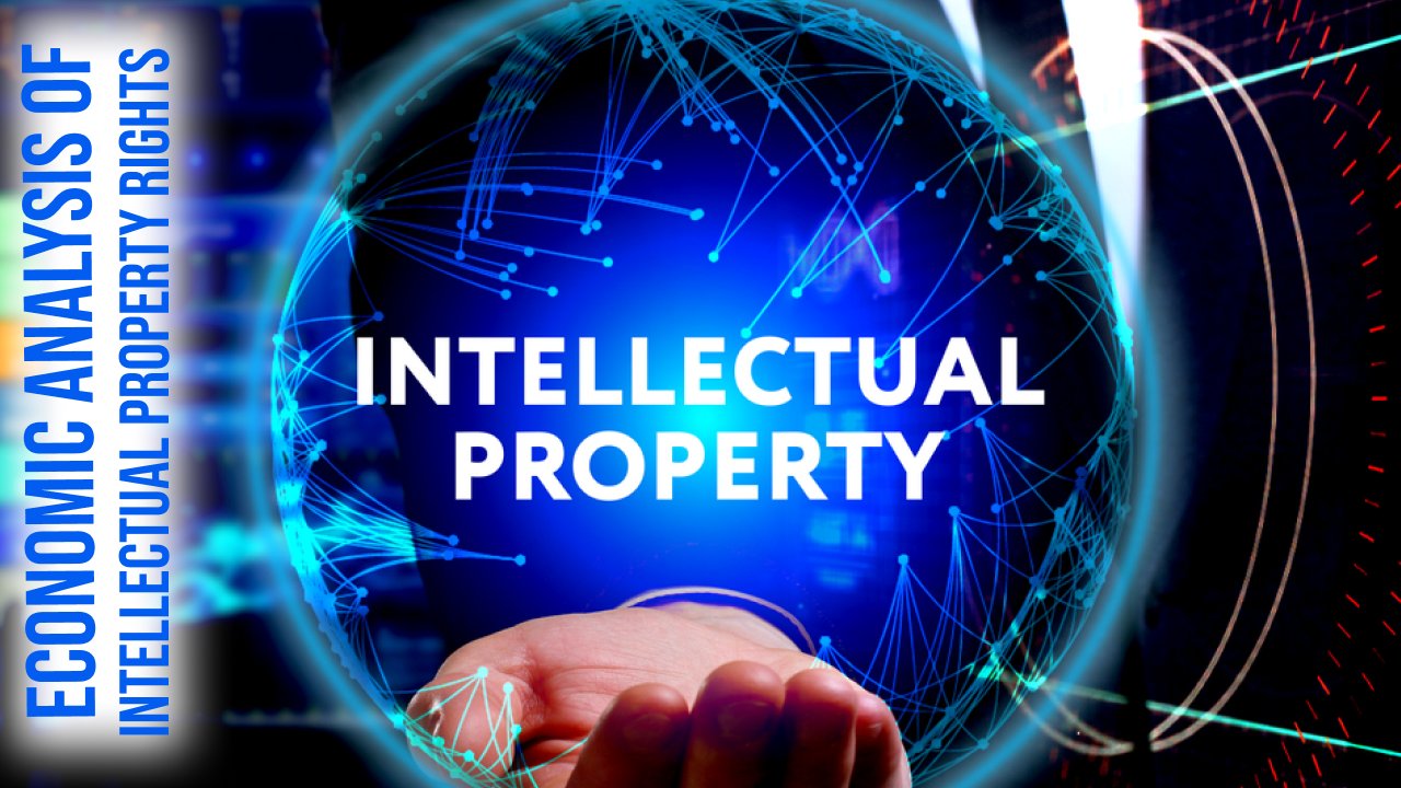 Economic Analysis of Intellectual Property Rights