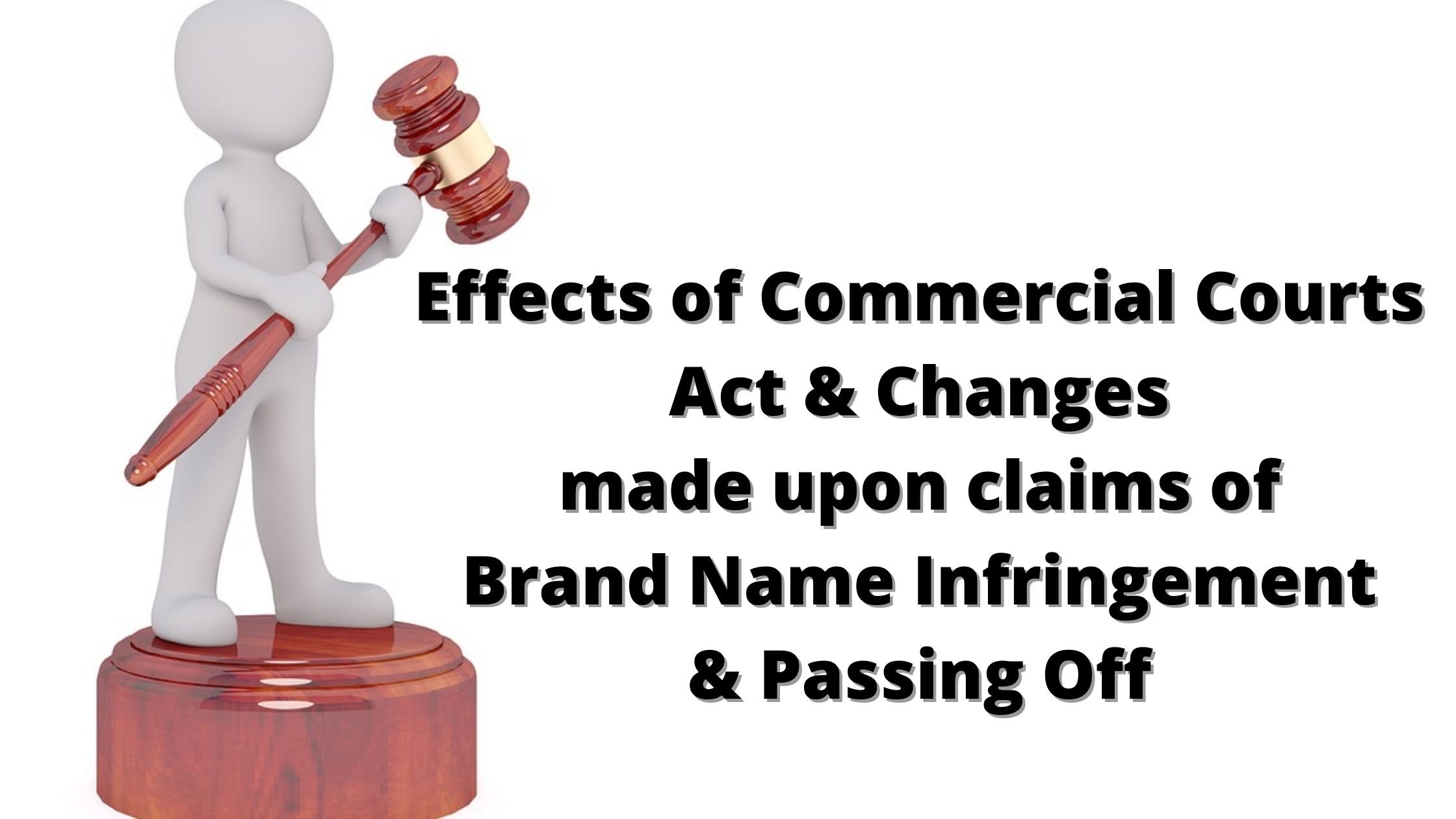 Effects of the Commercial Courts Act and Changes made upon claims of Brand Name Infringement and Passing Off