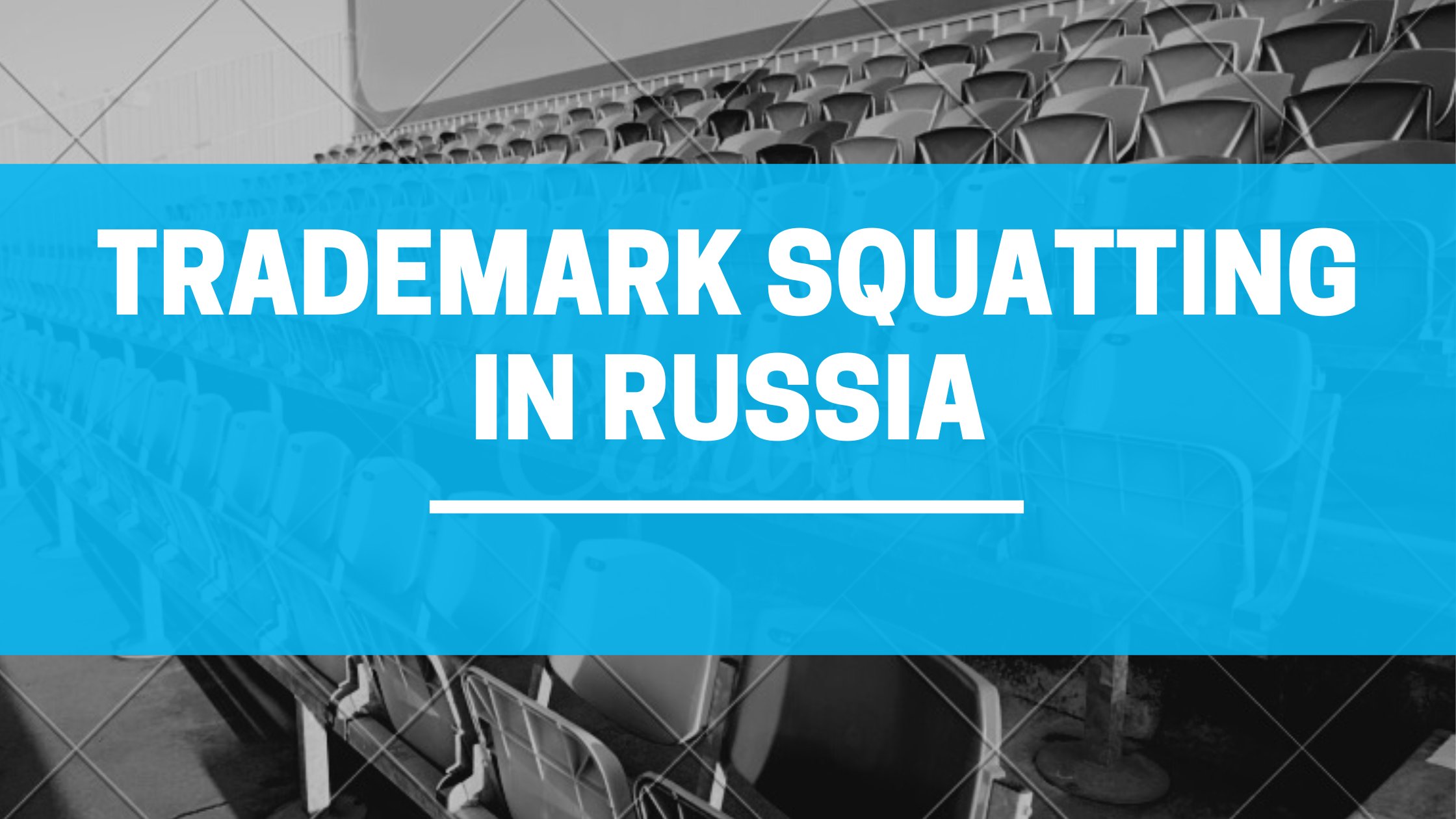 TRADEMARK SQUATTING IN RUSSIA