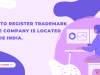 Steps to Register Trademark Where Company is located outside India.