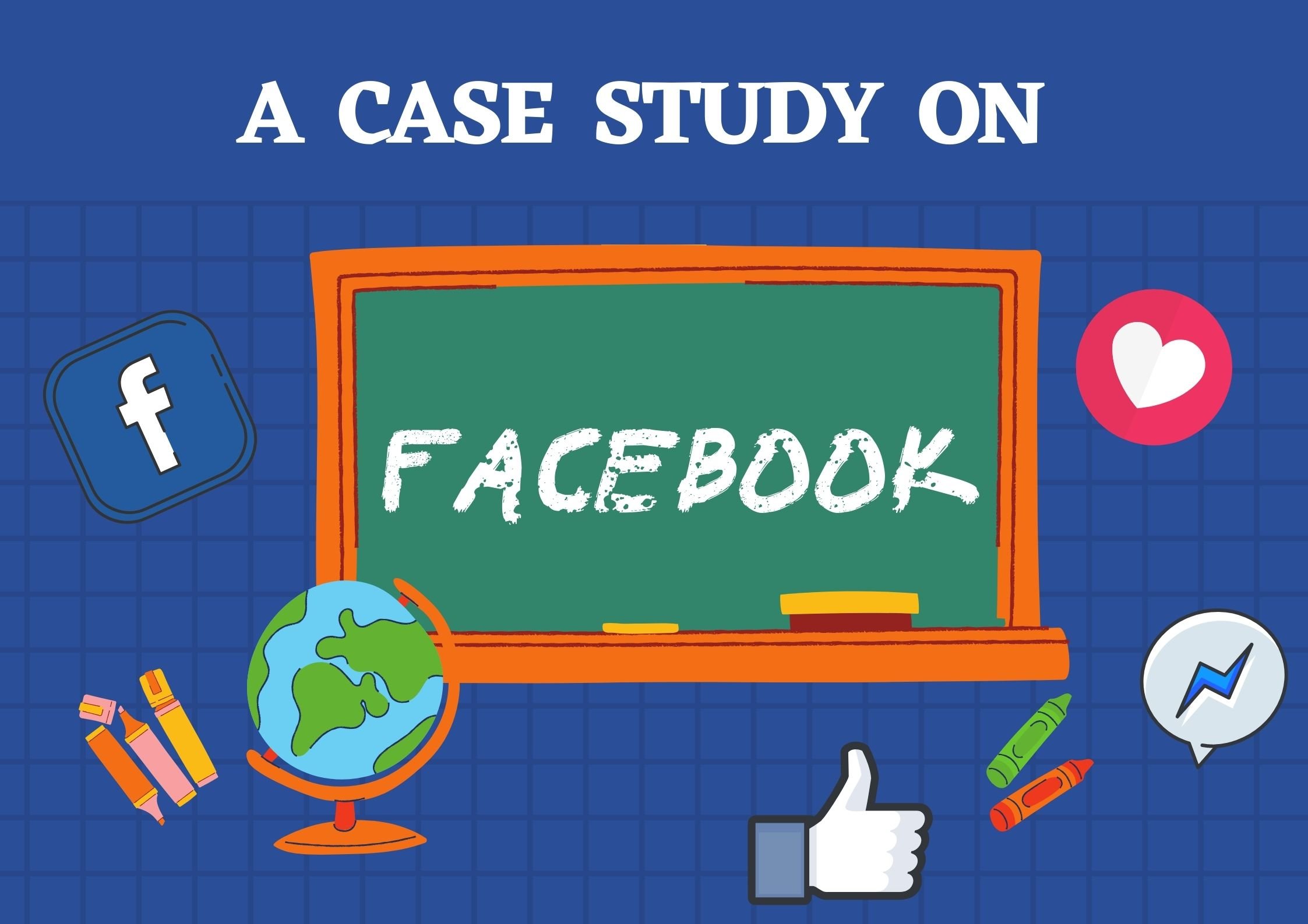 CASE STUDY ON FACEBOOK