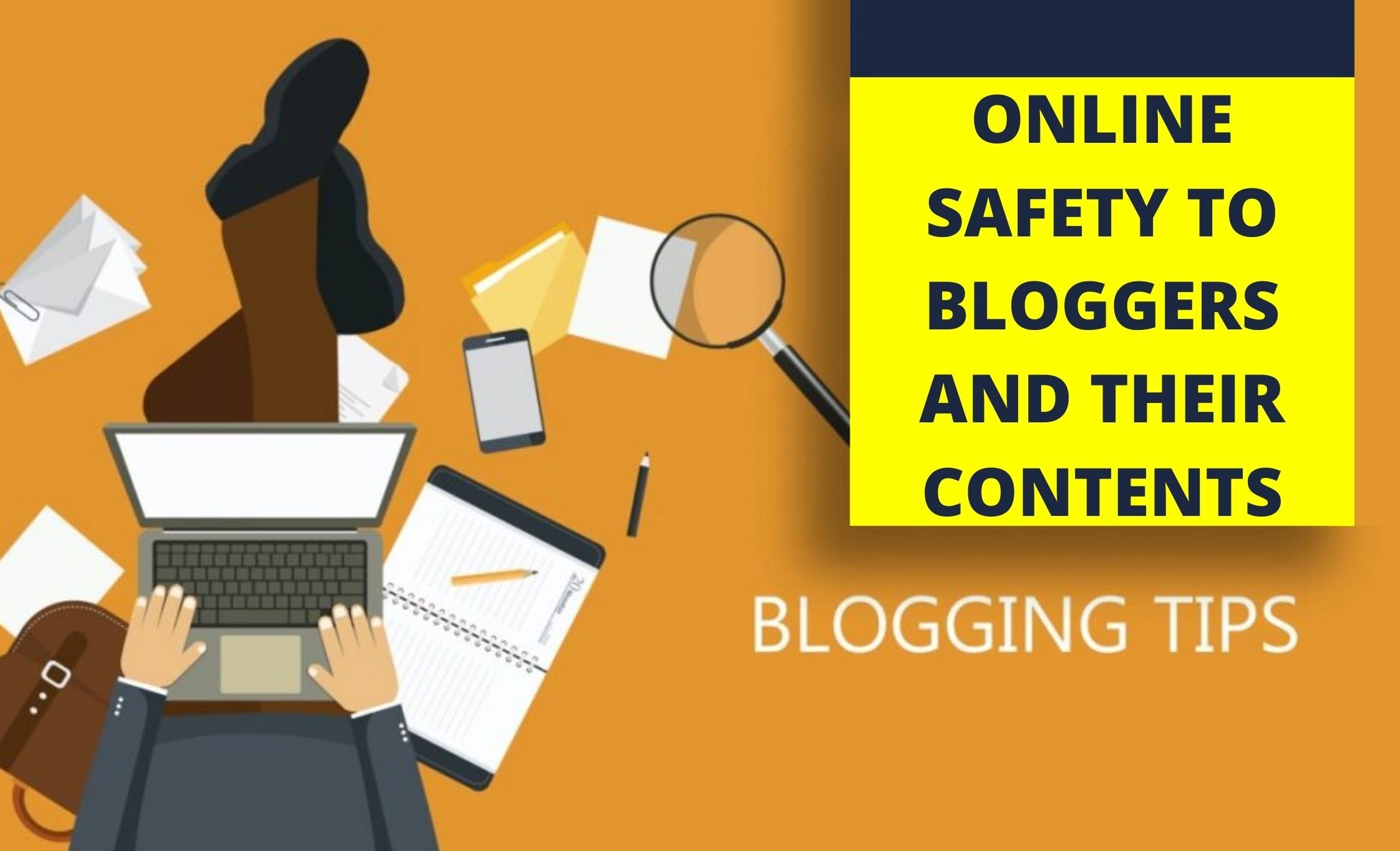 HOW BLOGGERS CAN KEEP THEMSELVES AND THEIR CONTENTS SAFE ONLINE