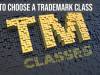 HOW TO CHOOSE A TRADEMARK CLASS?