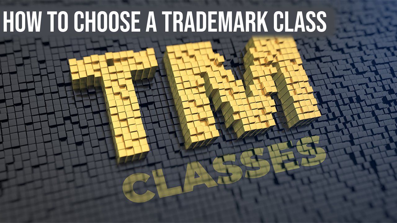HOW TO CHOOSE A TRADEMARK CLASS?