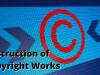 Destruction of Copyrighted Works