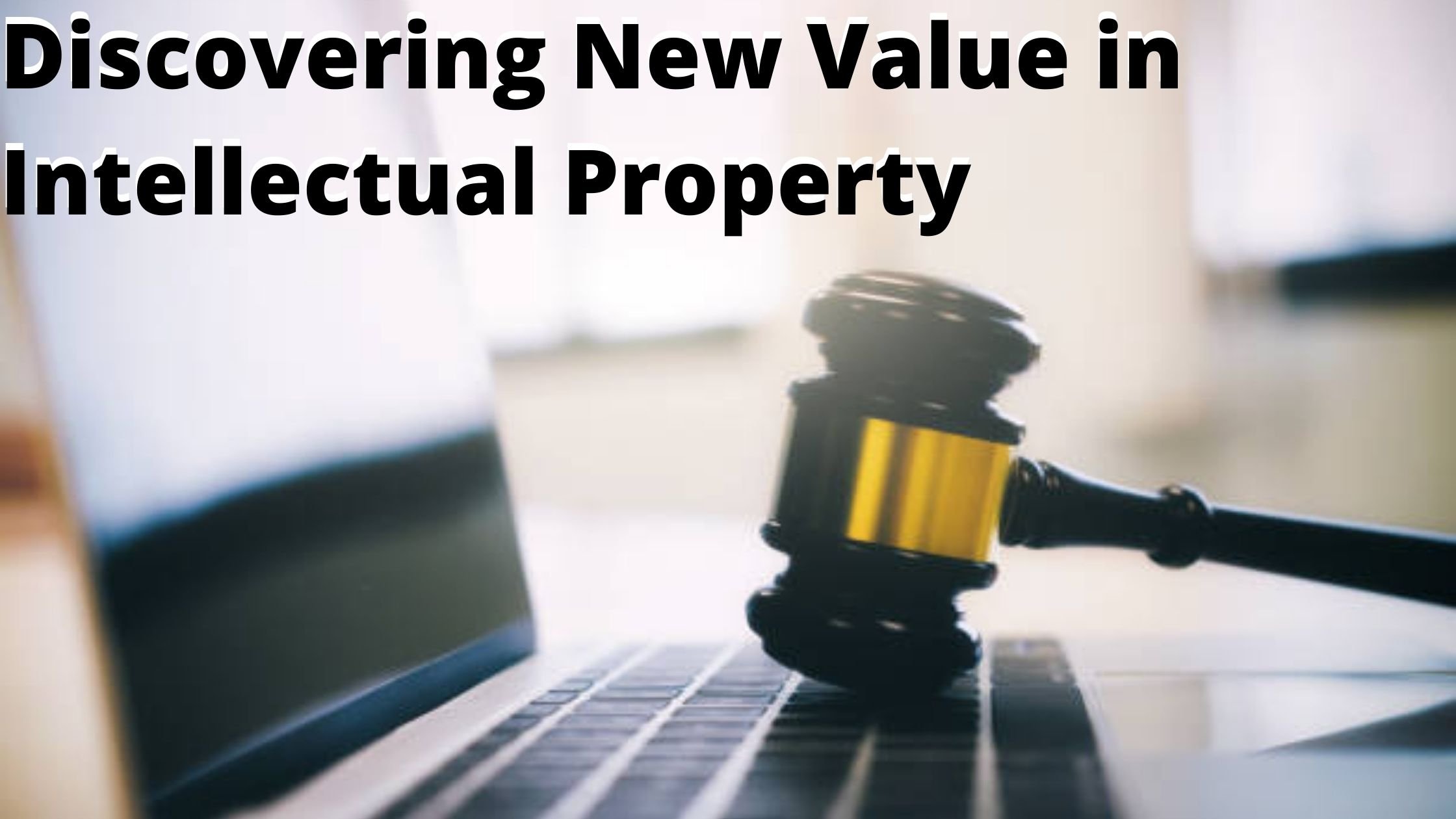 Discovering New Value in Intellectual Property