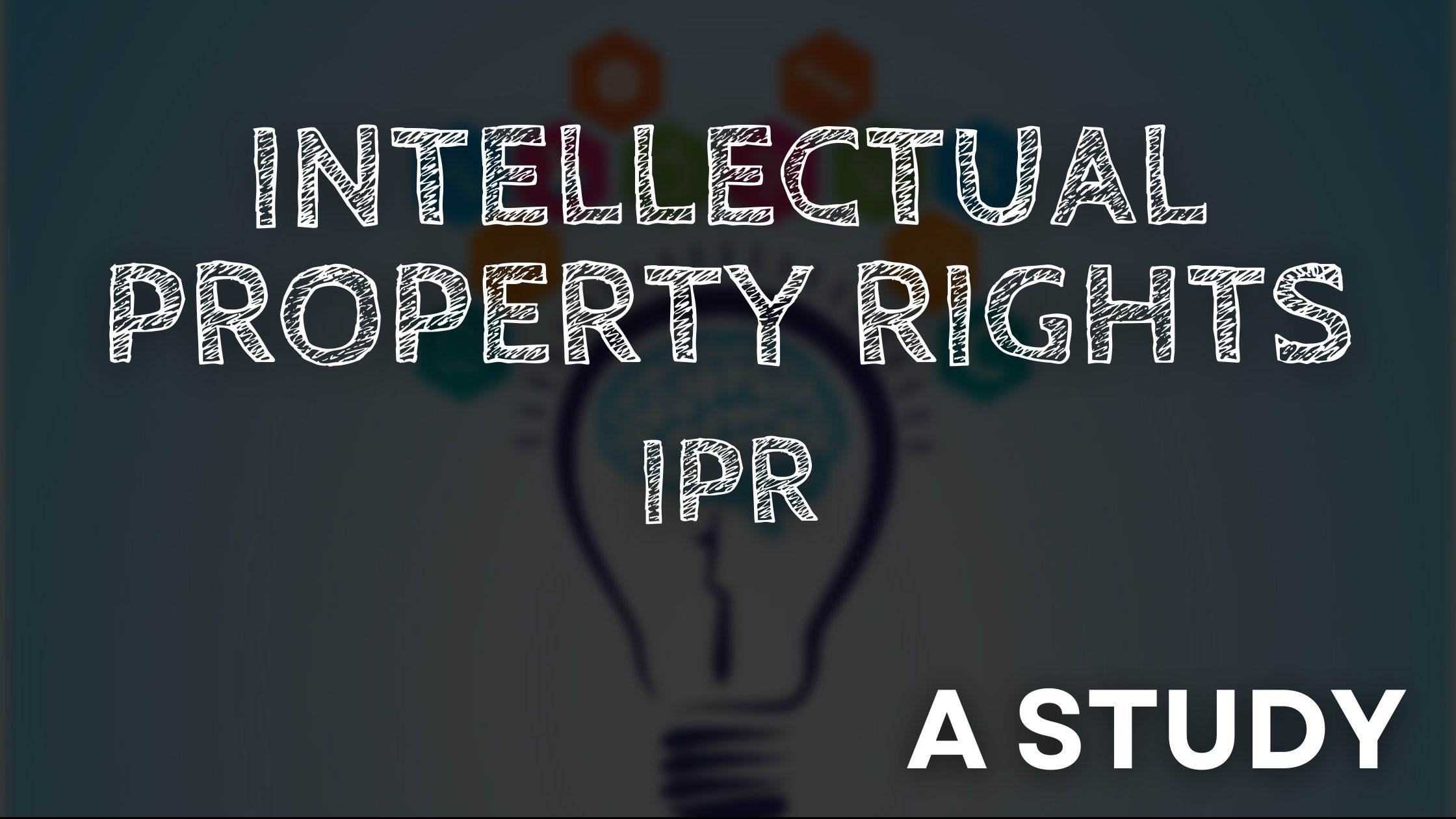 INTELLECTUAL PROPERTY RIGHTS (IPR)