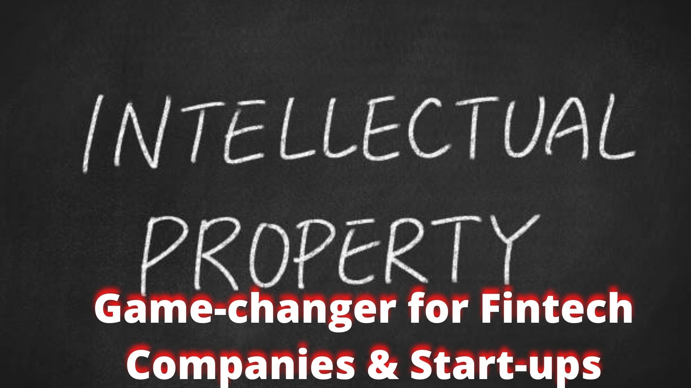 IPR- Game-changer for Fintech Companies and Start-ups