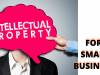What is Intellectual Property for a Small Business? 