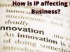 How is IP affecting the Business?