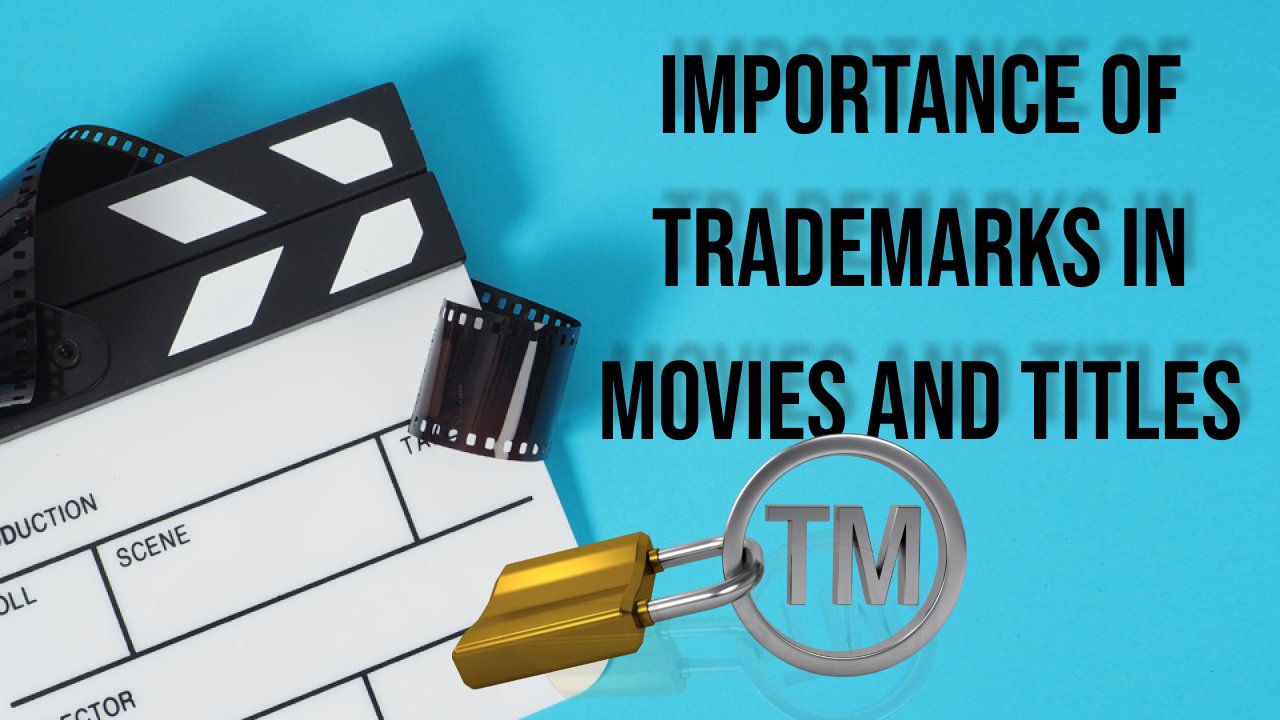 Importance of Trademarks in Movies and Titles