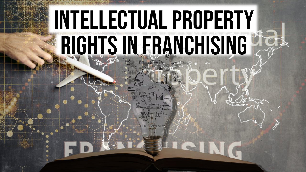 Intellectual Property Rights in Franchising