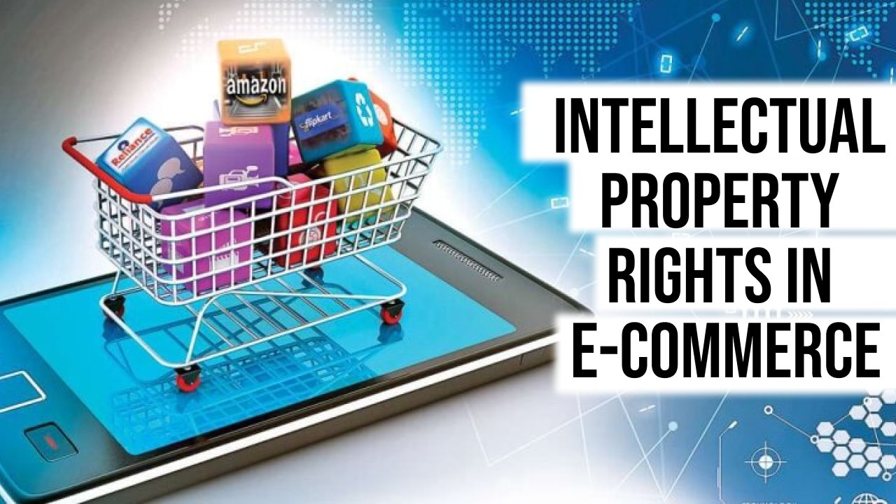 Intellectual Property Rights in  the E-Commerce industry