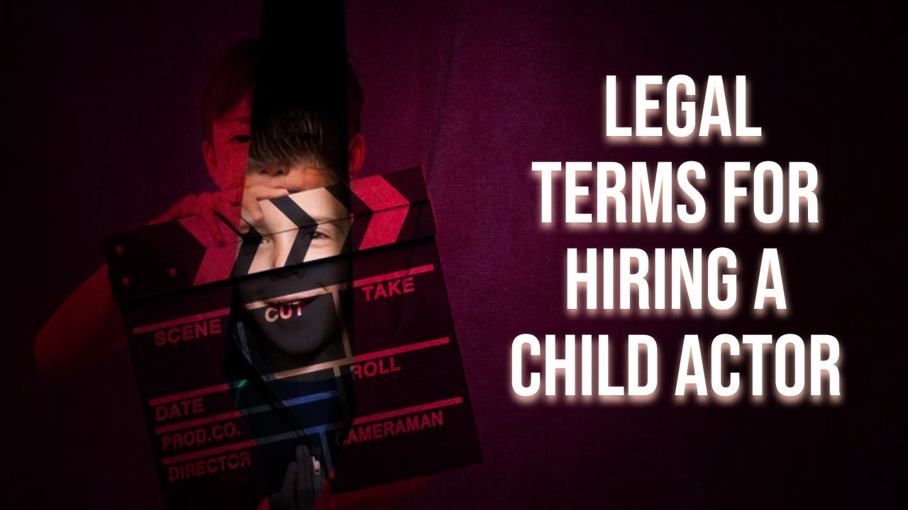 Legal Terms for Hiring a child actor