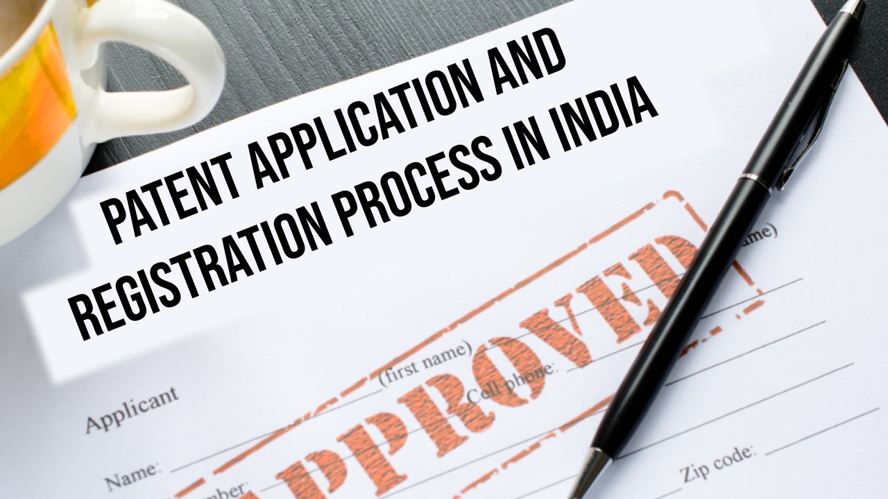 Patent Application and Registration Process in India