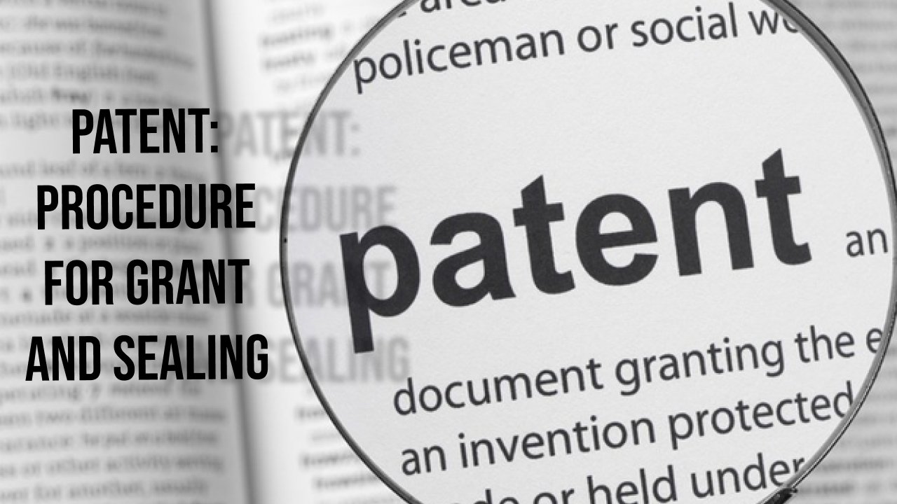 PATENT: PROCEDURE FOR GRANT AND SEALING