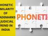 PHONETIC SIMILARITY OF TRADEMARKS- A JUDICIAL TREND IN INDIA