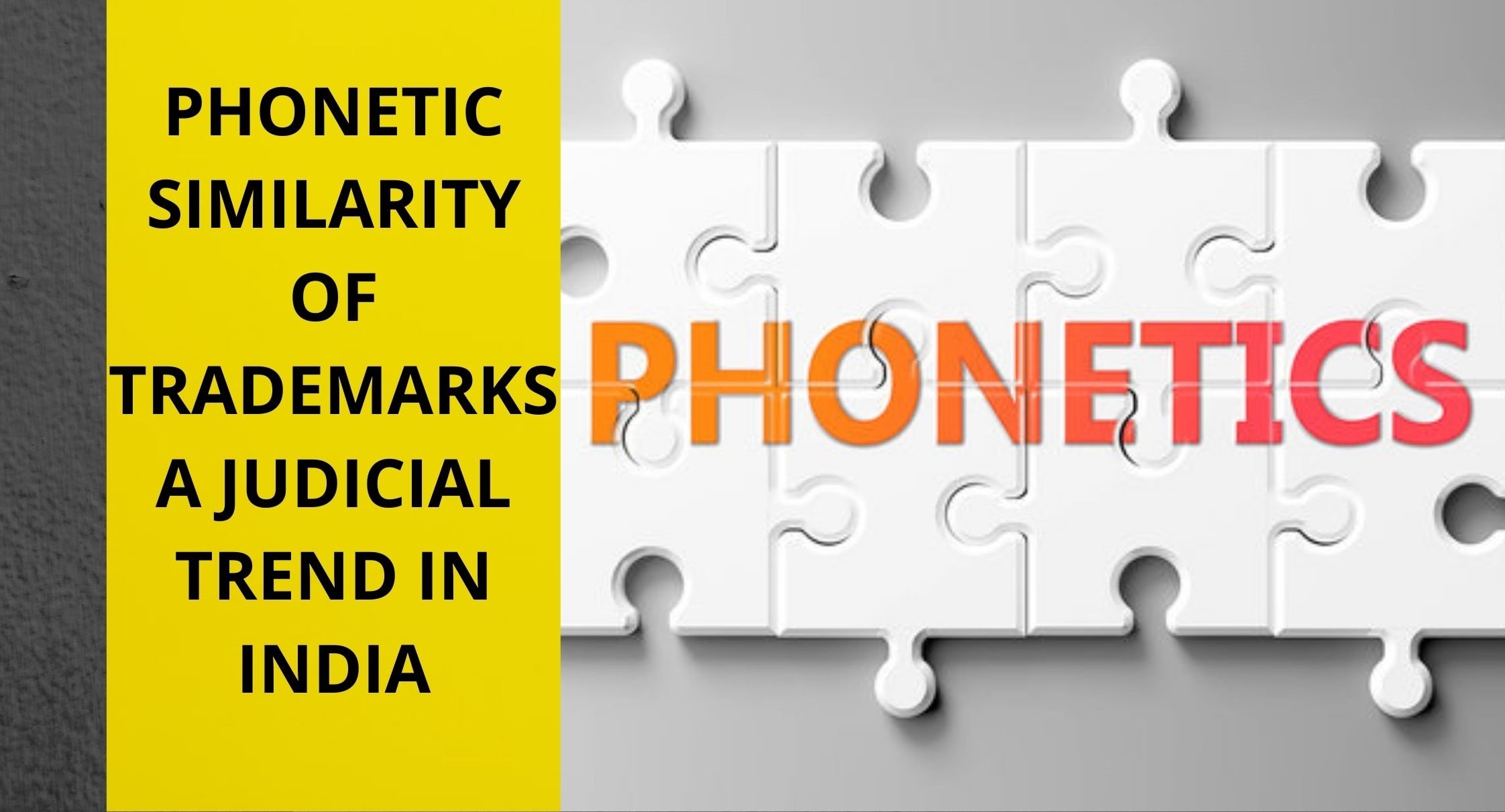 PHONETIC SIMILARITY OF TRADEMARKS- A JUDICIAL TREND IN INDIA