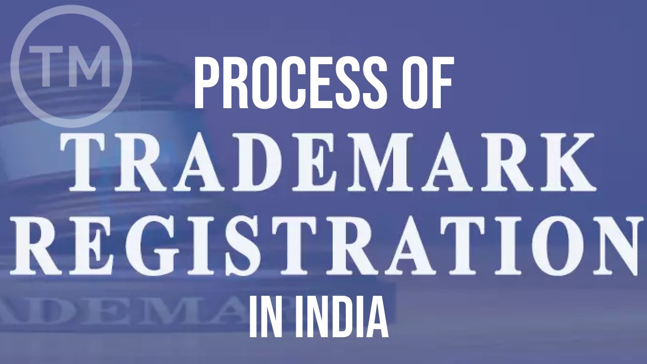 PROCESS OF TRADEMARK REGISTRATION IN INDIA