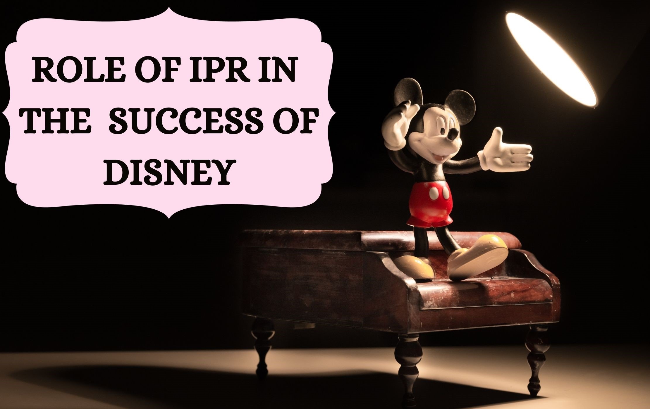 ROLE OF IPR IN THE SUCCESS OF DISNEY