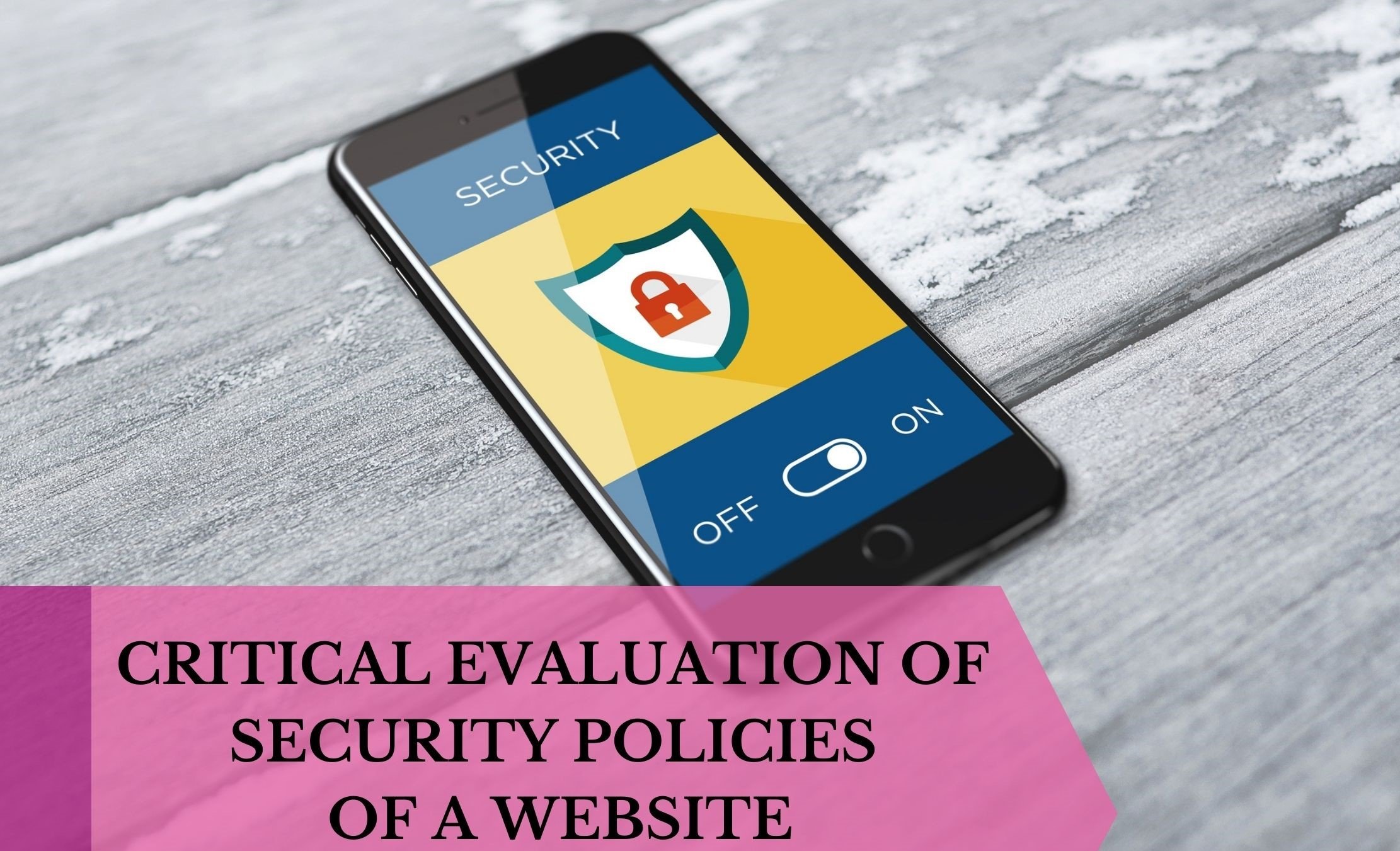 CRITICAL EVALUATION OF SECURITY POLICIES OF A WEBSITE