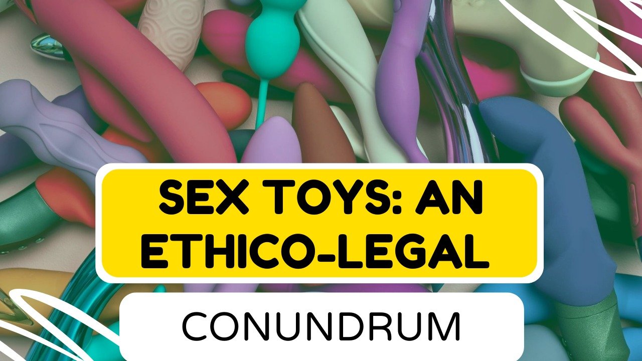 Sex Toys: An Ethico - Legal Conundrum