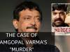 THE CASE OF RAMGOPAL VARMA'S "MURDER"