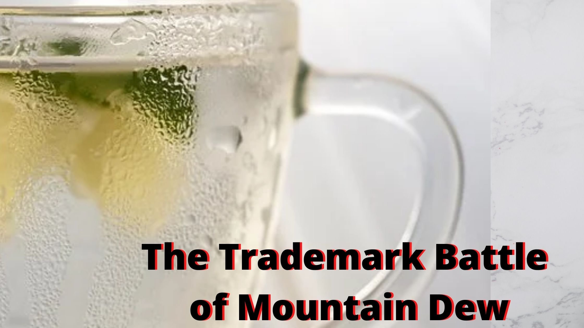 The Battle of Mountain Dew (Trademark Battle)