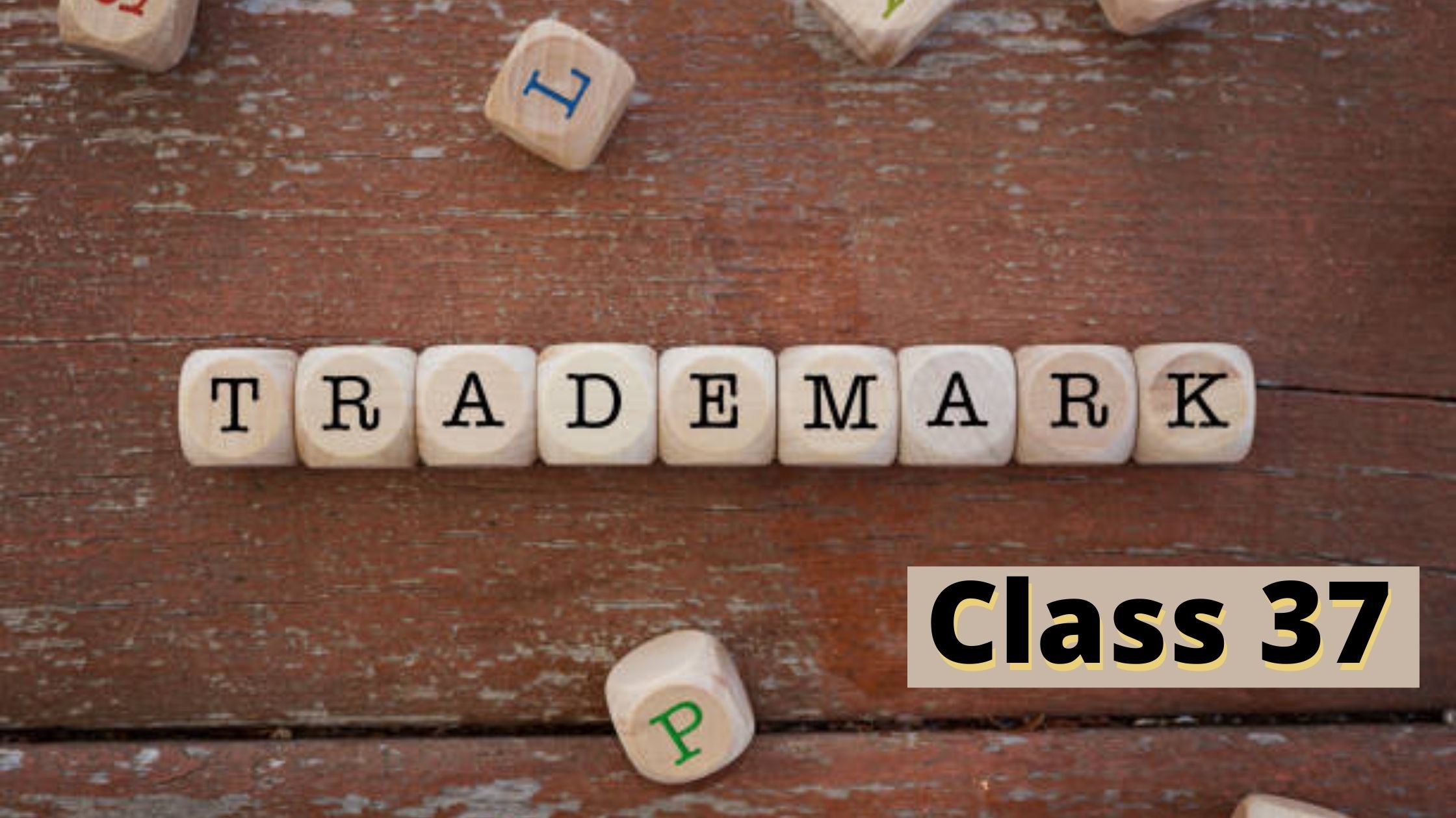 TRADEMARK CLASS THIRTY-SEVEN